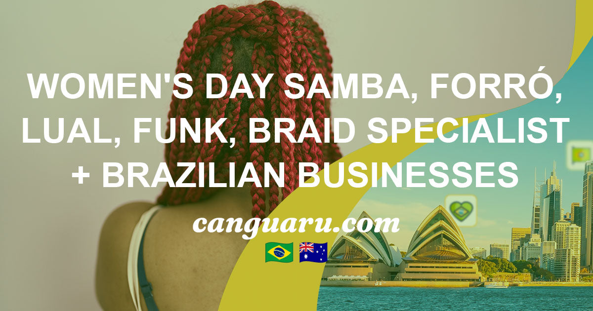 Newsletter #8: Women's Day Samba, Forró, Lual, Funk, Braid Specialist & Brazilian Businesses in NSW, QLD, VIC