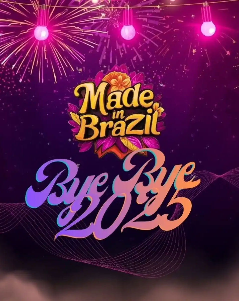 Made in Brazil • Bye Bye 2025